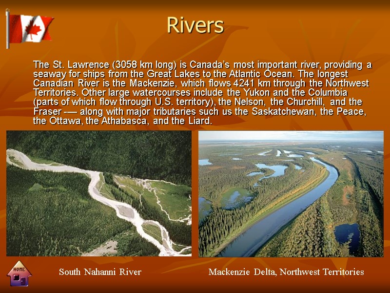 Rivers South Nahanni River The St. Lawrence (3058 km long) is Canada’s most important